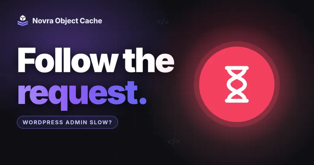 Headline "Follow the request" with a WordPress admin slow label and a large red hourglass icon, Novra Object Cache logo